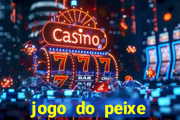 jogo do peixe ganhar dinheiro